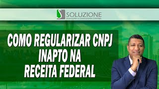 CNPJ INAPTO COMO REGULARIZAR OU RESOLVER NA RECEITA FEDERAL [upl. by Lebana910]