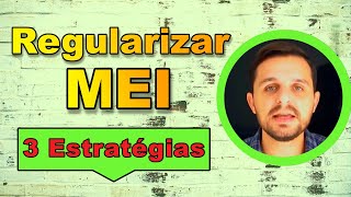 Como Regularizar MEI Atrasado 3 ESTRATÉGIAS para Regularizar o MEI [upl. by Sitof]