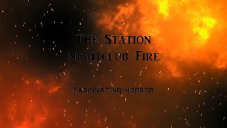 The Station Nightclub Fire  A Short Documentary  Fascinating Horror [upl. by Arramas]