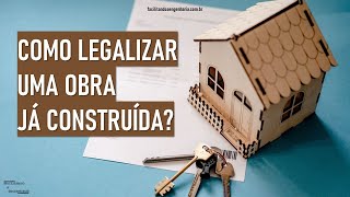 Como legalizar imóvel já construído [upl. by Nerrat]