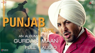 PUNJAB  Gurdas Maan  Full Audio  New Punjabi Songs 2017  Saga Music [upl. by Januarius]