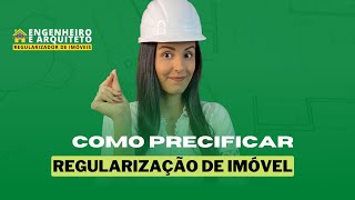 COMO PRECIFICAR UMA REGULARIZAÇÃO DE IMÓVEL [upl. by Diana]