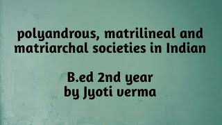 Polyandrous matrilineal matriarchal societies in India2nd year [upl. by Reynolds]