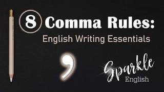 8 Comma Rules  How to Use Commas  English Writing Essentials [upl. by Aicsile]