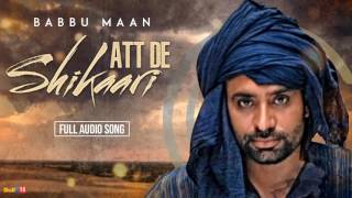 Babbu Maan  Att De Shikaari Full Audio  Latest Punjabi Songs Collections [upl. by Mackie742]